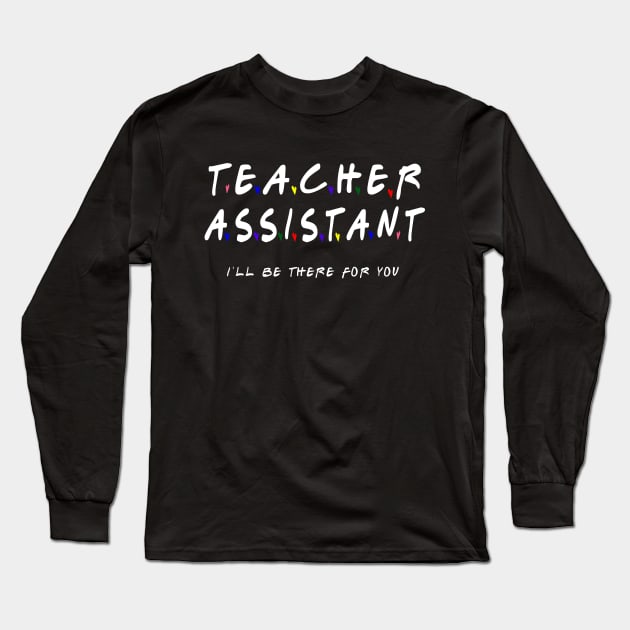 Teacher assistant Appreciation Day , school worker Long Sleeve T-Shirt by MoodPalace